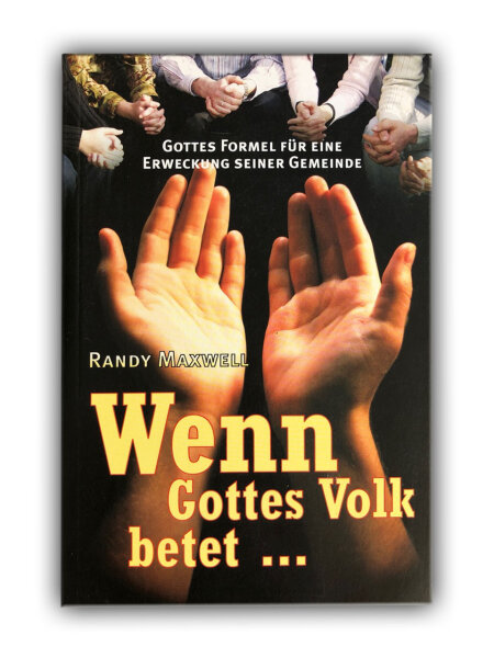 Wenn Gottes Volk betet |  Randy Maxwell