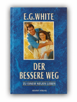 Der bessere Weg zu einem neuen Leben | Ellen G. White