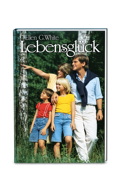 Lebensglück | Ellen G. White