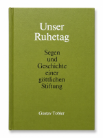 Unser Ruhetag - Segen und Geschichte einer...