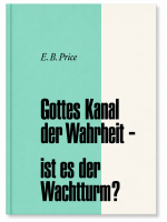 Gottes Kanal der Wahrheit - ist es der Wachtturm? | E. B....