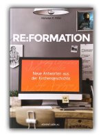 Reformation: Neue Antworten aus der Kirchengeschichte |...